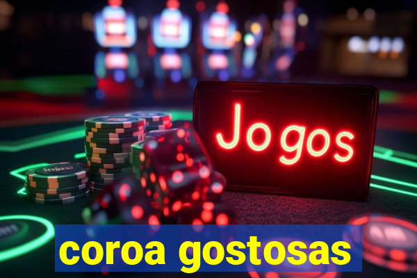 coroa gostosas